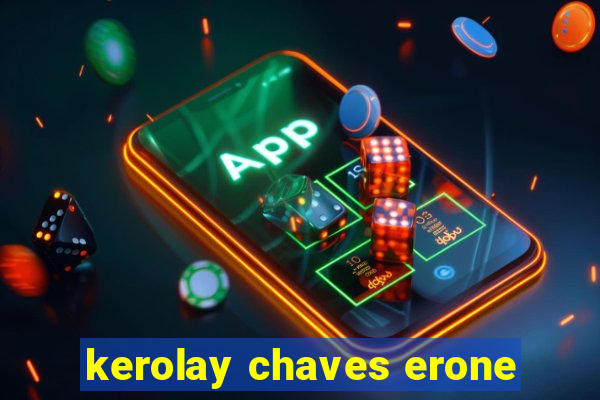 kerolay chaves erone